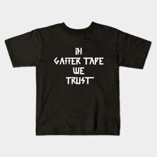 in Gaffer tape we trust White Tape Kids T-Shirt